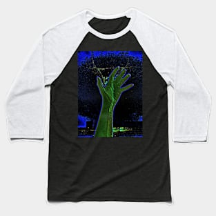 Digital collage and special processing. Hand reaching stars. Monster or great friend. Blue and green, very psychedelic. Baseball T-Shirt